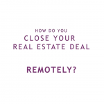 Remote & Virtual Real Estate Closing