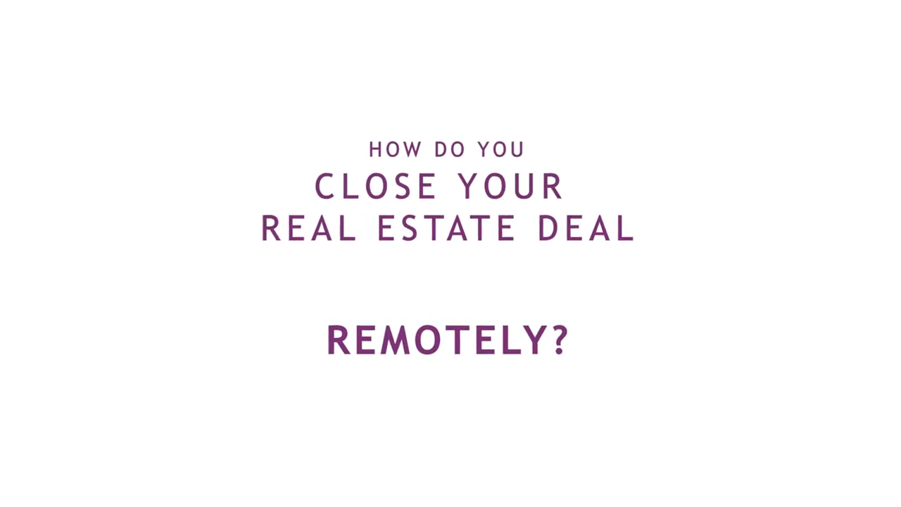 Remote & Virtual Real Estate Closing